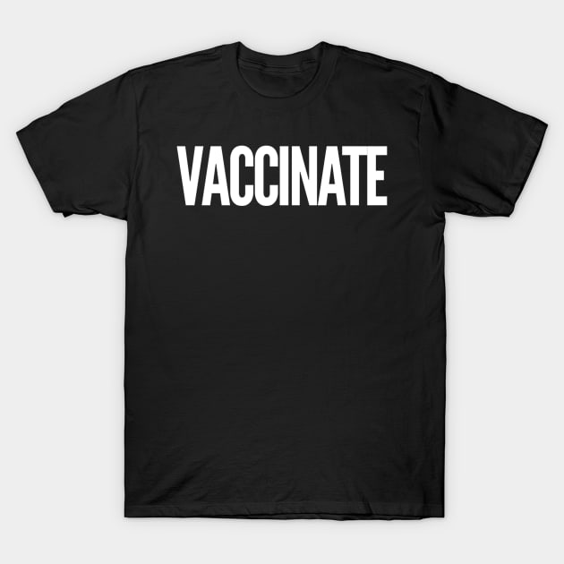 Vaccinate T-Shirt by GrayDaiser